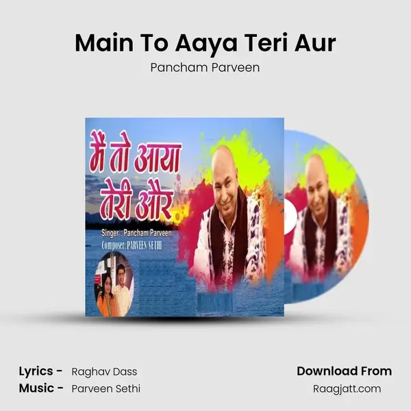 Main To Aaya Teri Aur mp3 song