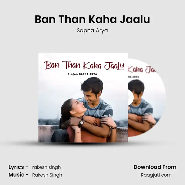 Ban Than Kaha Jaalu - Sapna Arya album cover 