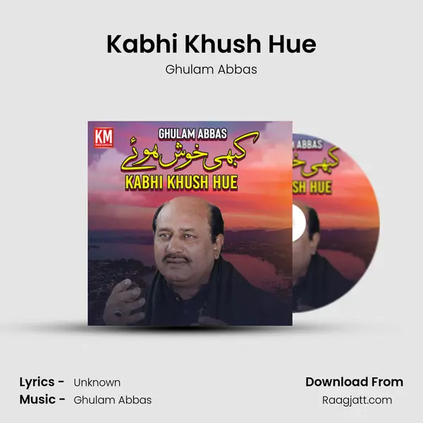 Kabhi Khush Hue - Ghulam Abbas album cover 