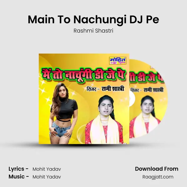 Main To Nachungi DJ Pe - Rashmi Shastri album cover 