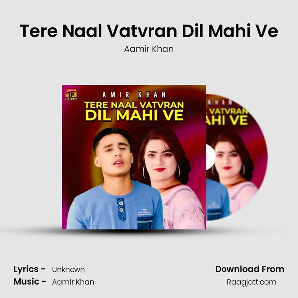 Tere Naal Vatvran Dil Mahi Ve - Aamir Khan album cover 