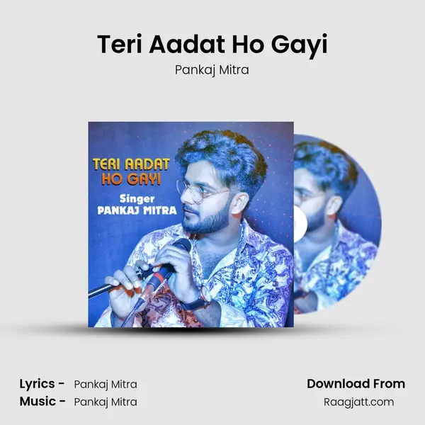 Teri Aadat Ho Gayi mp3 song