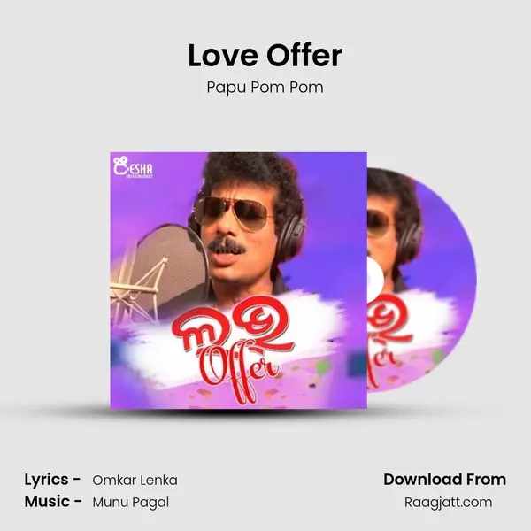 Love Offer - Papu Pom Pom mp3 song