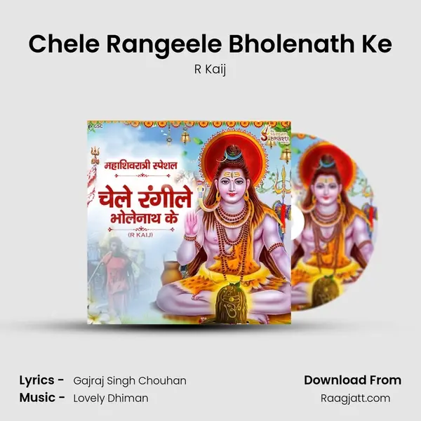 Chele Rangeele Bholenath Ke - R Kaij mp3 song