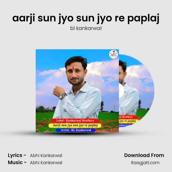 aarji sun jyo sun jyo re paplaj - bl kankarwal mp3 song