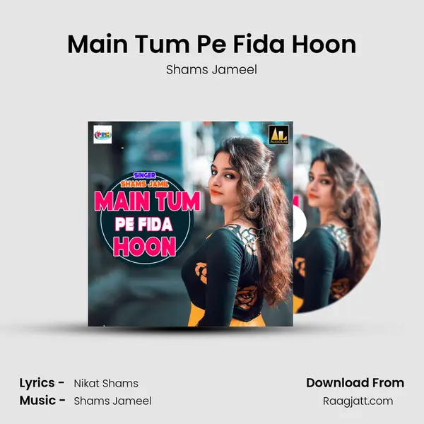 Main Tum Pe Fida Hoon - Shams Jameel album cover 