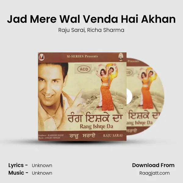 Jad Mere Wal Venda Hai Akhan - Raju Sarai album cover 