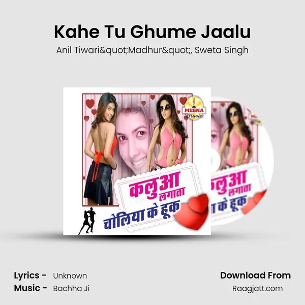 Kahe Tu Ghume Jaalu mp3 song