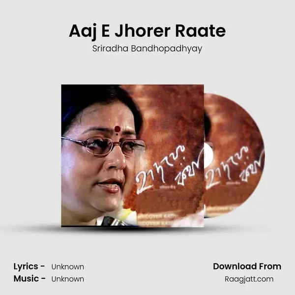 Aaj E Jhorer Raate - Sriradha Bandhopadhyay album cover 