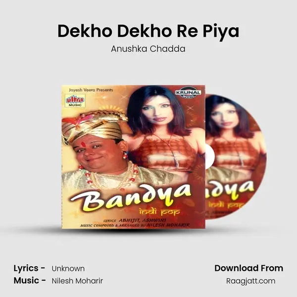 Dekho Dekho Re Piya - Anushka Chadda album cover 