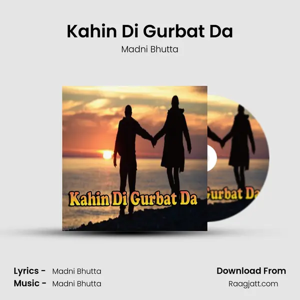 Kahin Di Gurbat Da mp3 song