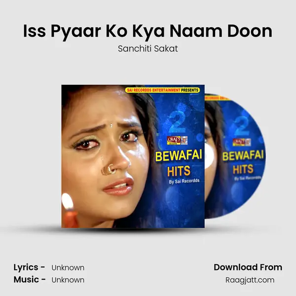 Iss Pyaar Ko Kya Naam Doon - Sanchiti Sakat album cover 