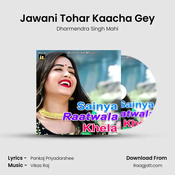 Jawani Tohar Kaacha Gey - Dharmendra Singh Mahi album cover 