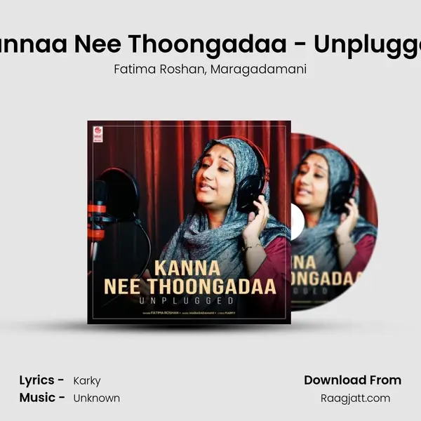 Kannaa Nee Thoongadaa - Unplugged mp3 song