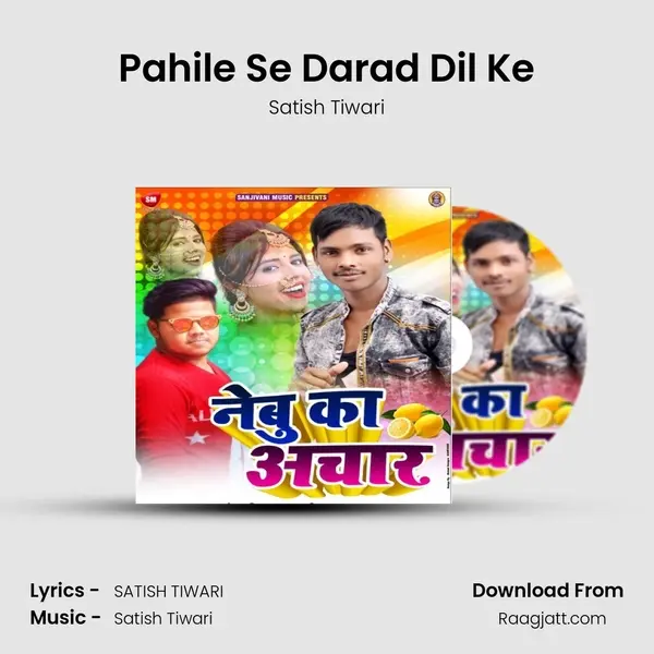 Pahile Se Darad Dil Ke - Satish Tiwari mp3 song