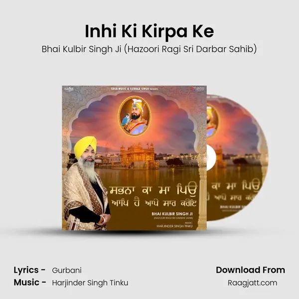 Inhi Ki Kirpa Ke - Bhai Kulbir Singh Ji (Hazoori Ragi Sri Darbar Sahib) album cover 