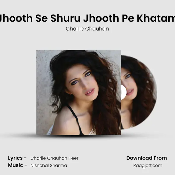 Jhooth Se Shuru Jhooth Pe Khatam - Charlie Chauhan album cover 