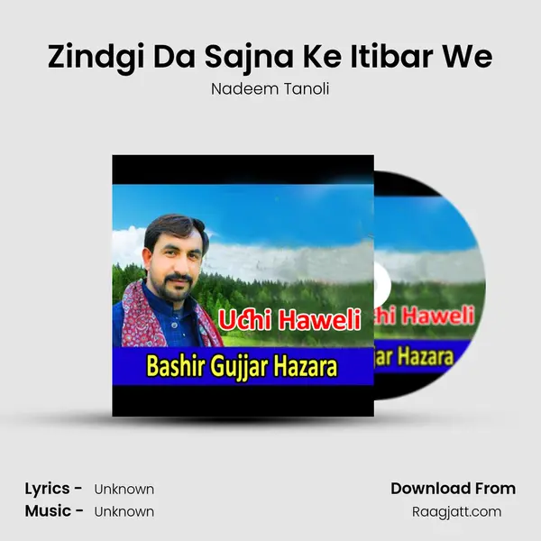 Zindgi Da Sajna Ke Itibar We - Nadeem Tanoli album cover 