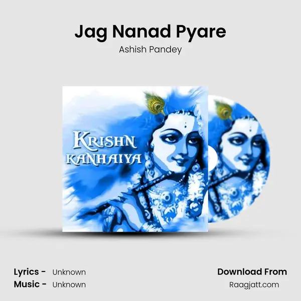 Jag Nanad Pyare - Ashish Pandey album cover 