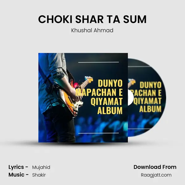 CHOKI SHAR TA SUM - Khushal Ahmad album cover 