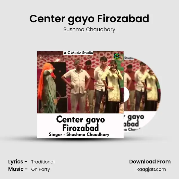 Center gayo Firozabad - Sushma Chaudhary album cover 