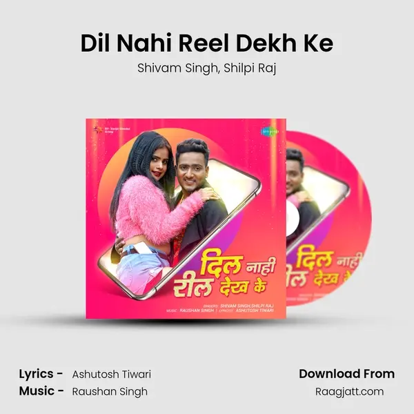 Dil Nahi Reel Dekh Ke - Shivam Singh album cover 