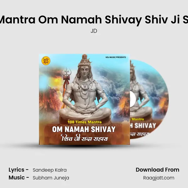 108 Times Mantra Om Namah Shivay Shiv Ji Sada Sahay - JD album cover 