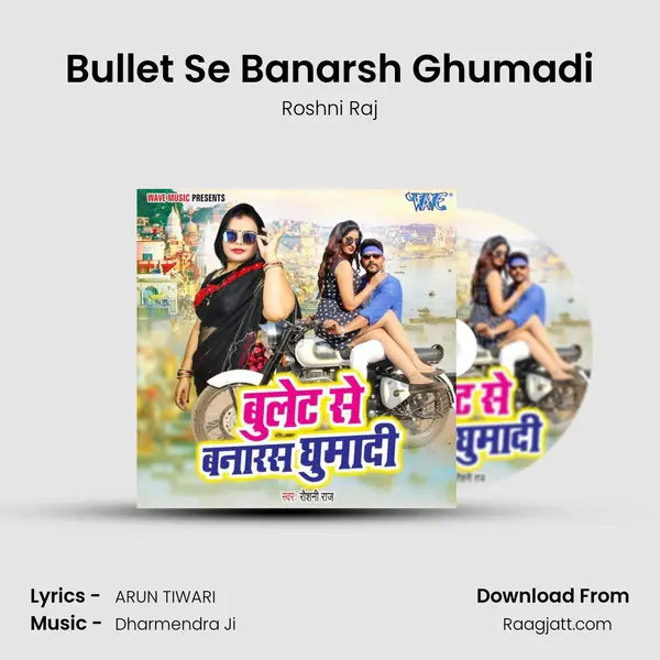 Bullet Se Banarsh Ghumadi - Roshni Raj album cover 