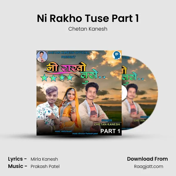 Ni Rakho Tuse Part 1 mp3 song