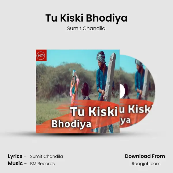 Tu Kiski Bhodiya mp3 song