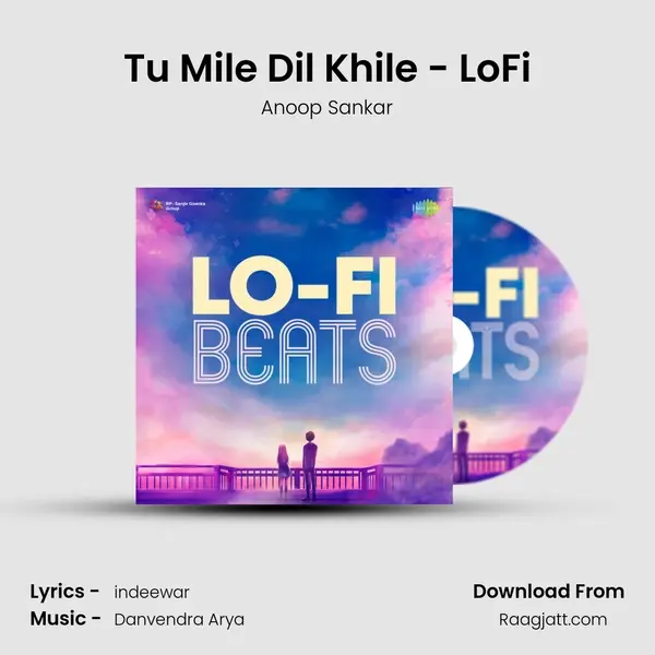 Tu Mile Dil Khile - LoFi mp3 song