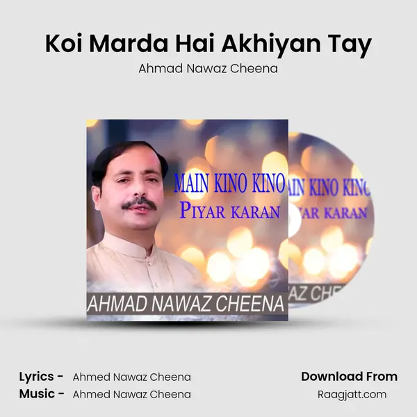 Koi Marda Hai Akhiyan Tay - Ahmad Nawaz Cheena album cover 