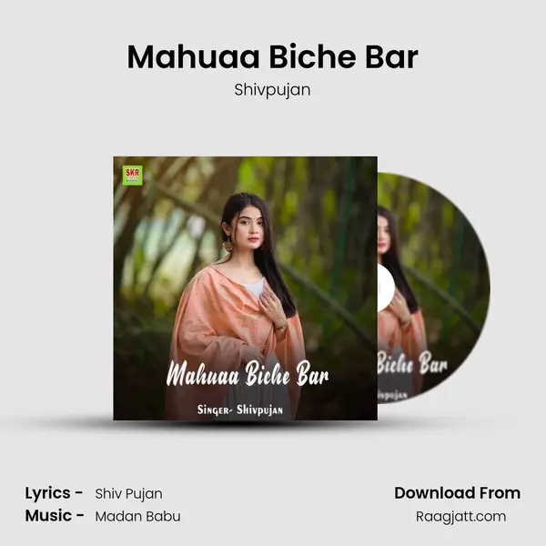 Mahuaa Biche Bar - Shivpujan album cover 