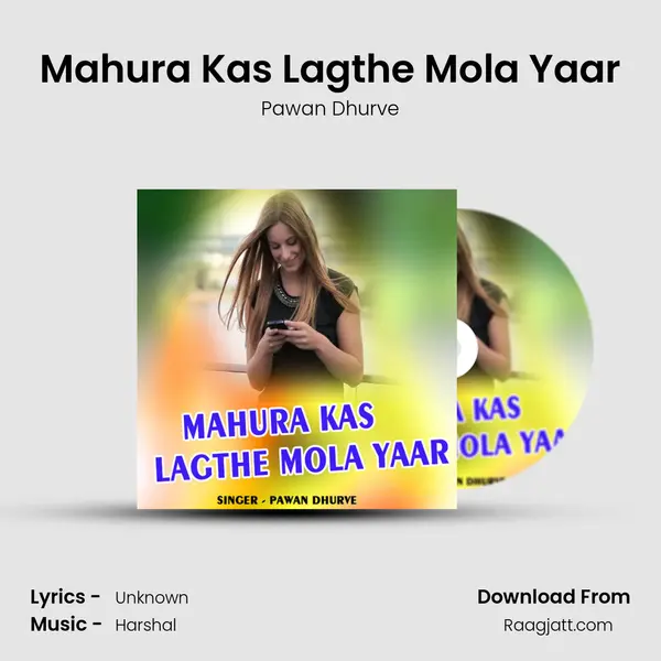 Mahura Kas Lagthe Mola Yaar - Pawan Dhurve album cover 