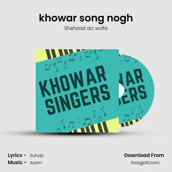 khowar song nogh - Shehzad aLI wafa album cover 