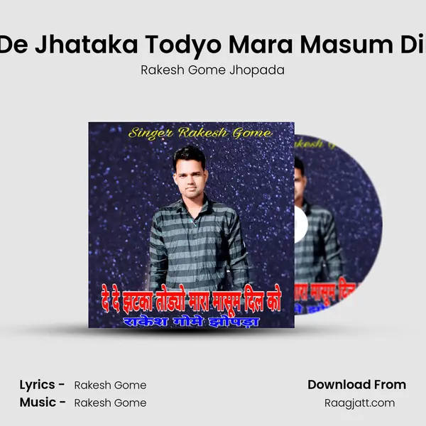 De De Jhataka Todyo Mara Masum Dil Ko - Rakesh Gome Jhopada album cover 