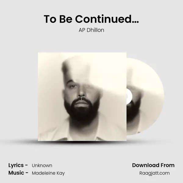 To Be Continued… - AP Dhillon album cover 