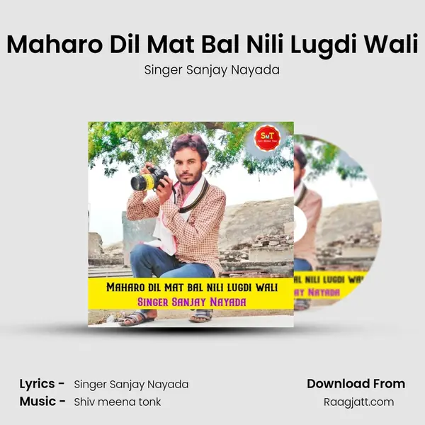 Maharo Dil Mat Bal Nili Lugdi Wali - Singer Sanjay Nayada album cover 