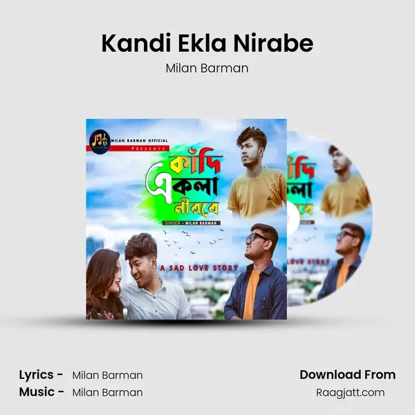 Kandi Ekla Nirabe - Milan Barman mp3 song