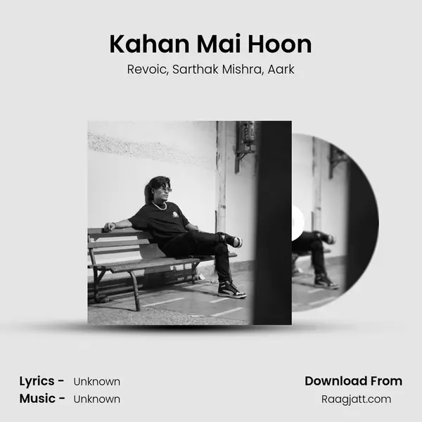 Kahan Mai Hoon - Revoic mp3 song