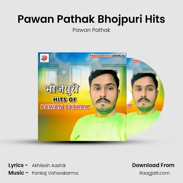 Pawan Pathak Bhojpuri Hits mp3 song