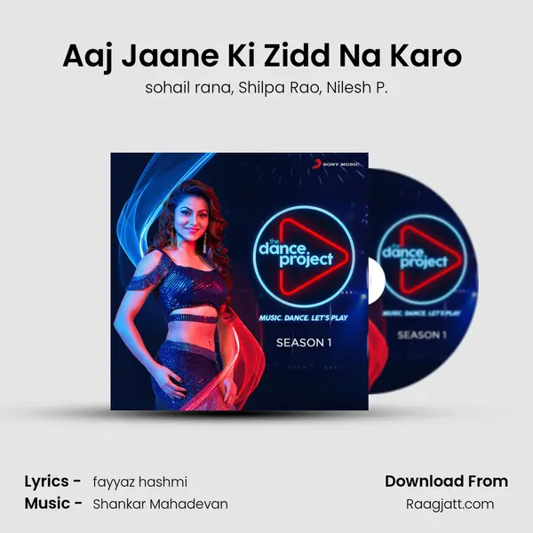 Aaj Jaane Ki Zidd Na Karo (EDM Mix) mp3 song