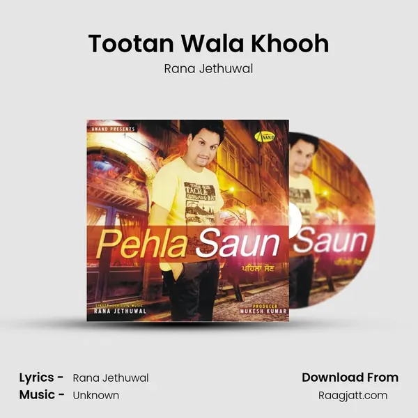 Tootan Wala Khooh - Rana Jethuwal album cover 