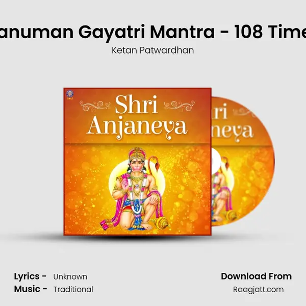 Hanuman Gayatri Mantra - 108 Times - Ketan Patwardhan album cover 