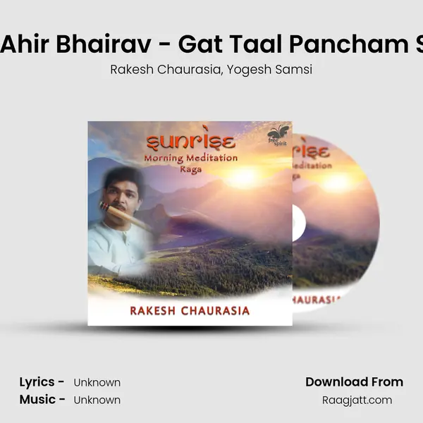 Raga Ahir Bhairav - Gat Taal Pancham Savari - Rakesh Chaurasia album cover 