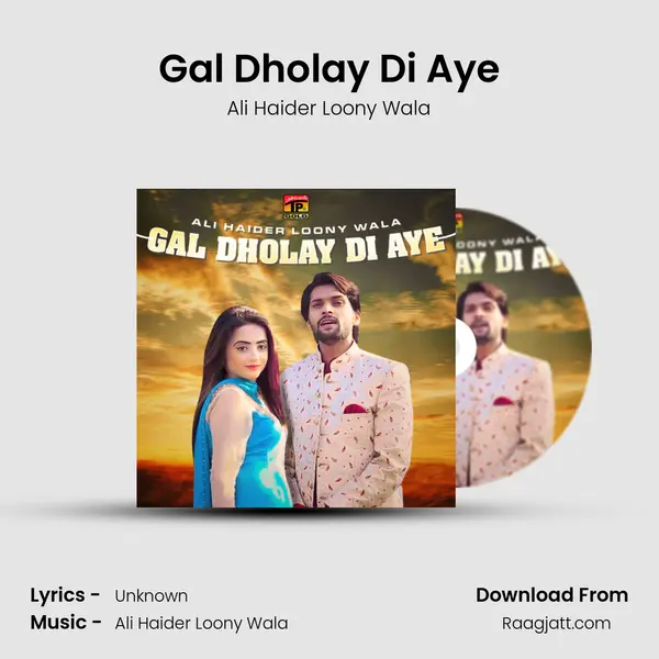 Gal Dholay Di Aye mp3 song