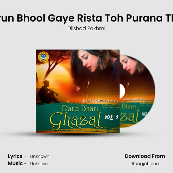 Kyun Bhool Gaye Rista Toh Purana Tha - Dilshad Zakhmi album cover 