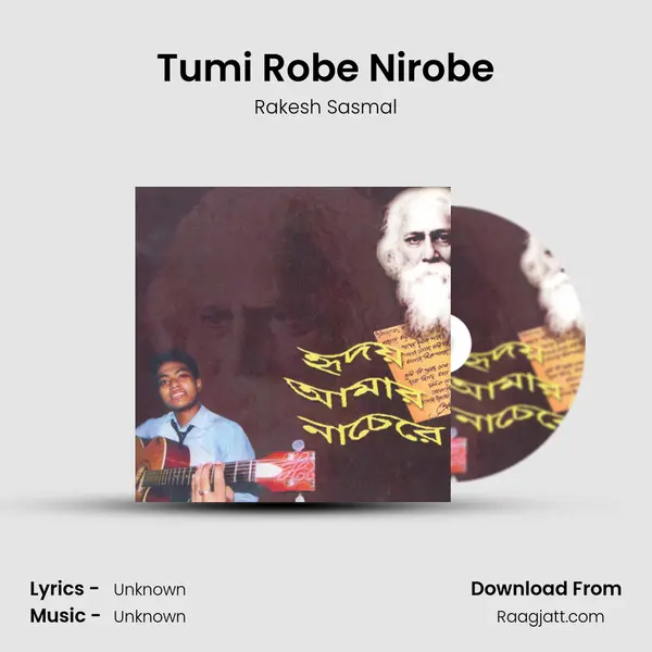 Tumi Robe Nirobe - Rakesh Sasmal album cover 