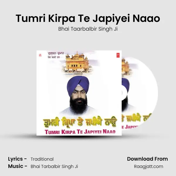 Tumri Kirpa Te Japiyei Naao - Bhai Taarbalbir Singh Ji album cover 