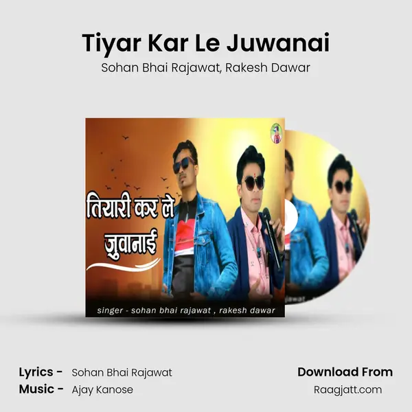 Tiyar Kar Le Juwanai - Sohan Bhai Rajawat album cover 